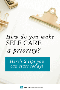 2 Practical Tips for Making Self Care a Priority + Self Care Ideas List ...