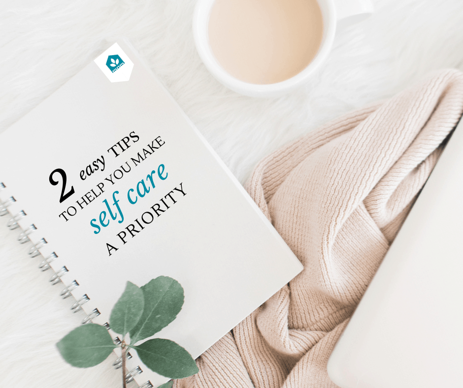 2 Practical Tips for Making Self Care a Priority + Self Care Ideas List