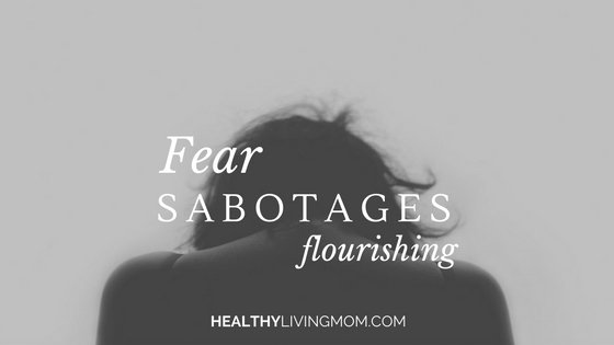 Fear Sabotages Flourishing