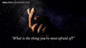 What are you afraid of?