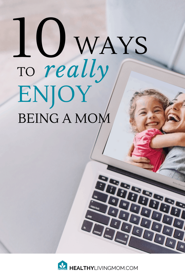 When you feel overwhelmed and burnt out as a mom, it's hard to be joyful. Here's 10 ways to really enjoy being a mom, again. #beingamom