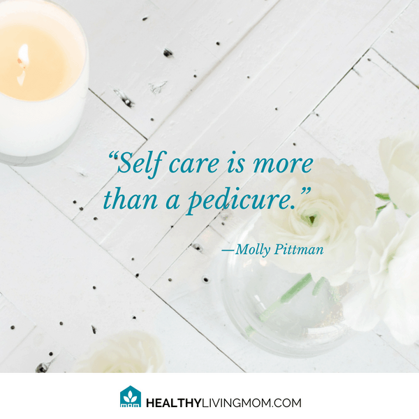 Self Care is more than a pedicure. | Enjoy being a mom #beingamom