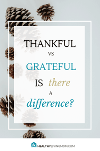 Thankful vs grateful. These words are synonyms, right? What do you think? I used to think so—but through unexpected circumstances, I changed my mind. #thankfulvsgrateful