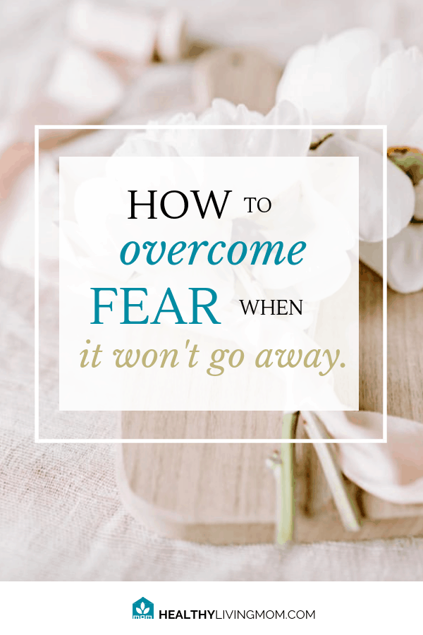 How do I know how to overcome fear? I've been there. But, I'm an overcomer, not because I've said, "I'm not gonna let fear win." But because of Him. #howtoovercomefear #healthylivingmomblog