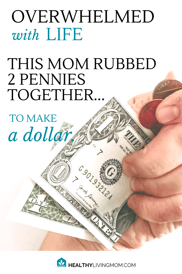 Overwhelmed with life? She was too. This mom of nine took that overwhelm and did something with it. She rubbed 2 pennies together to make a dollar. #overwhelmedwithlife