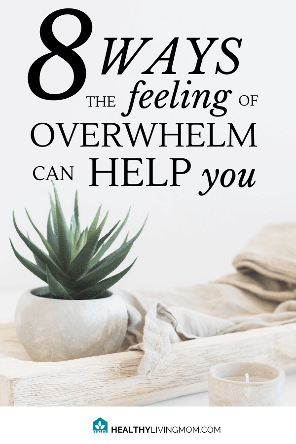 What if the feeling of overwhelm was good for you? What! Good? Yes, and here's 8 ways it actually helps you, even if you feel like it's ruining your life. #thefeelingofoverwhelm