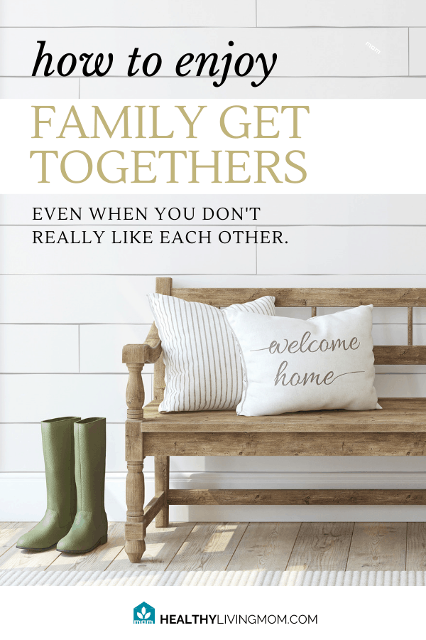 How do you deal with difficult family members—especially at family get togethers? Here's how you can handle them in a healthy way. Even if you don't like them.