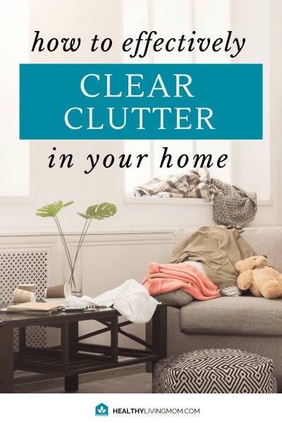 How To Be Effective At Clearing The Clutter [plus 10 Minute Challenge ...